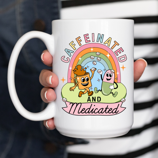 Caffeinated and Medicated Mug