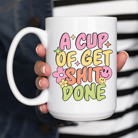 A Cup of Get Shit Done Mug