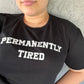 Permanently Tired T-shirt