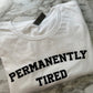 Permanently Tired T-shirt
